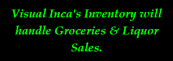 Visual Inca's Inventory will handle Groceries & Liquor Sales.