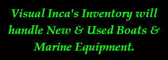 Visual Inca's Inventory will handle New & Used Boats & Marine Equipment.