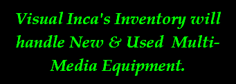 Visual Inca's Inventory will handle New & Used Multi-Media Equipment.